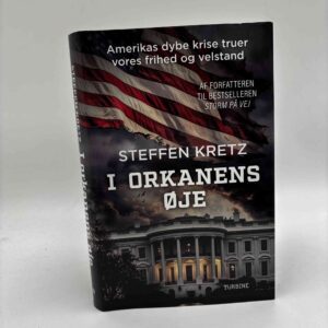 Steffen Kretz: I orkanens øje - Amerikas dybe krise truer vores frihed og velstand