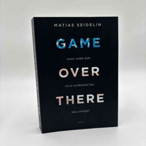 Matias Seidelin: Game over there - Hvad sker der, hvis supermagten kollapser?