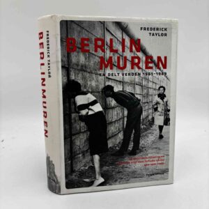 Frederick Taylor: Berlinmuren - en delt verden, 1961-1989