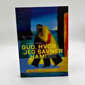 Jakob Søe Esmarch: Gud, hvor jeg savner ham! Refleksioner om sygdom, sorg og håb