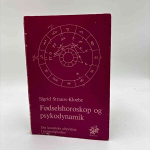 Sigrid Strauss-Kloebe: Fødselshoroskop og psykodynamik - det kosmisk ubevidste i personligheden