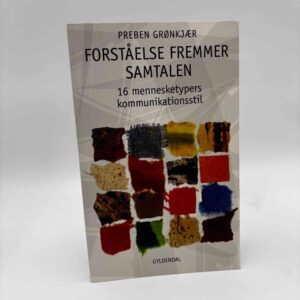 Preben Grønkjær: Forståelse fremmer samtalen - 16 mennesketypers kommunikationsstil