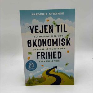Frederik Strange: Vejen til økonomisk frihed - alt hvad du skal vide om penge og investering i 5 enkle trin