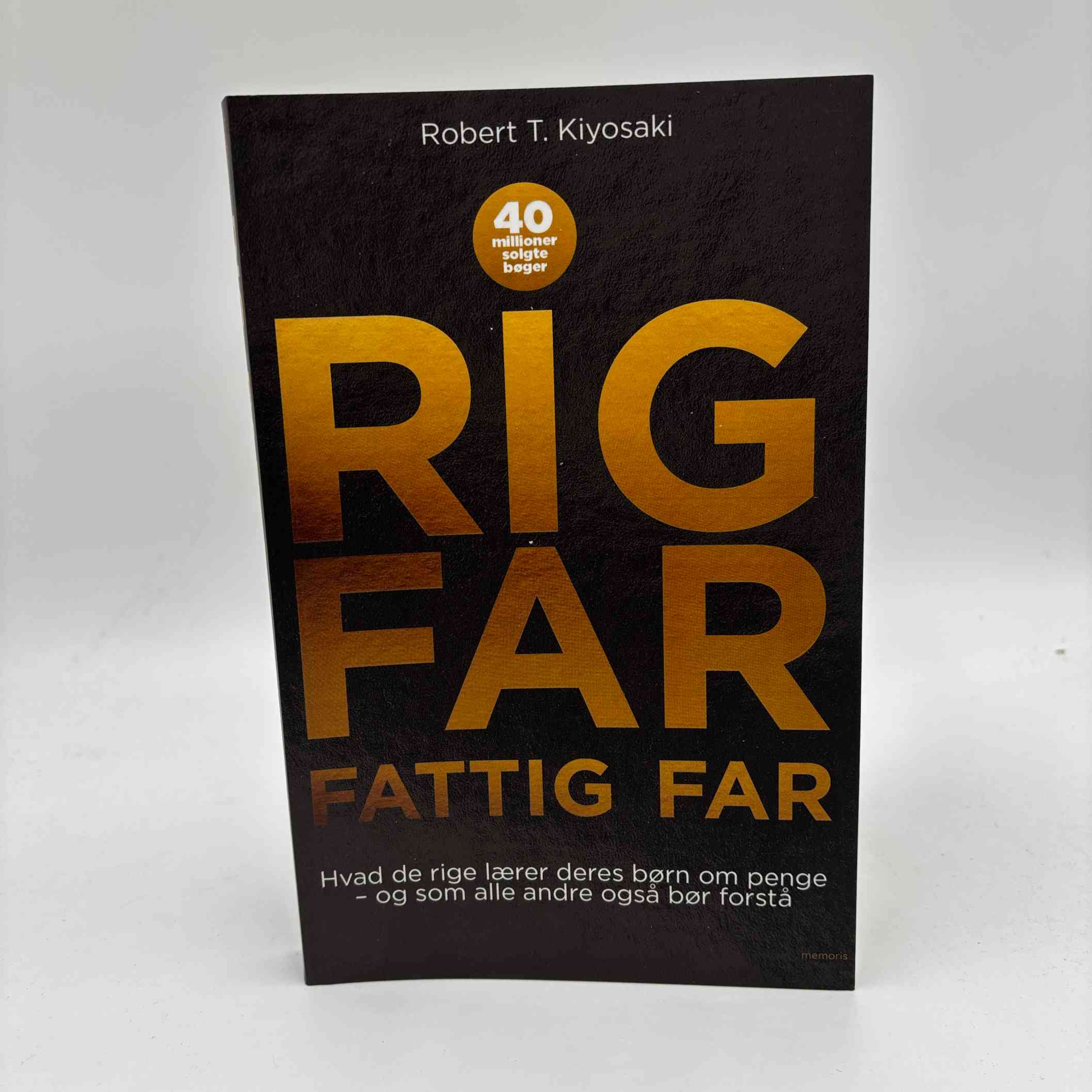 Robert T. Kiyosaki: Rig far, fattig far - Hvad de rige lærer deres børn om penge - og som alle andre også bør forstå