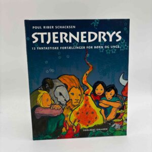 Poul Riber Schacksen: Stjernedrys - 12 fantastiske fortællinger for børn og unge
