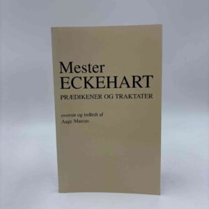 Mester Eckehart - Prædikener og Traktater