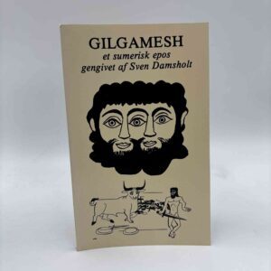 Gilgamesh - Et sumerisk epos - gengivet af Sven Damsholt
