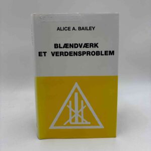 Alice A. Bailey: Blændværk - et verdensproblem