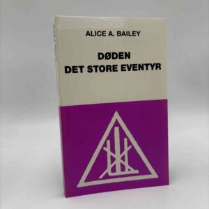 Alice A. Bailey:  Døden det store eventyr