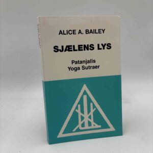 Alice A. Bailey: Sjælens lys - sjælens videnskab og indflydelse