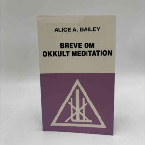 Alice A. Bailey: Breve om okkult meditation