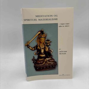 Chögyam Trungpa: Meditation og spirituel materialisme - vejen uden håb og frygt