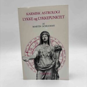 Martin Schulman: Karmisk Astrologi. Lykke og lykkepunktet