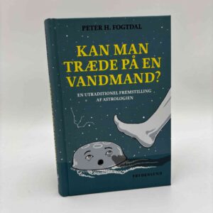Peter H. Fogtdal: Kan man stadig træde på en vandmand? - En utraditionel fremstilling af astrologien