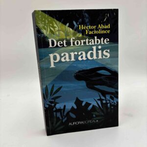 Héctor Abad Faciolince: Det fortabte paradis