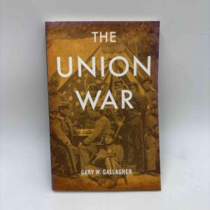 Gary W. Gallagher: The Union War