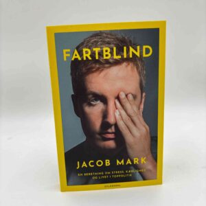 Jacob Mark: Fartblind - En beretning om stress, kærlighed og livet i toppolitik