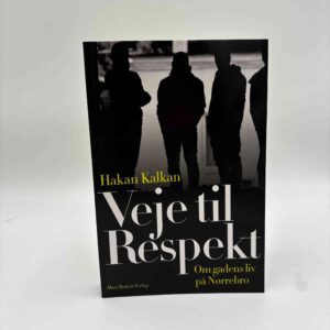 Hakan Kalkan: Veje til Respekt - Om gadens liv på Nørrebro