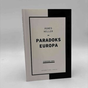 Agnes Heller: Paradoks Europa