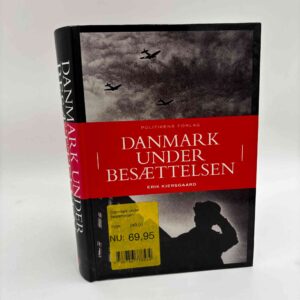 Erik Kjersgaard: Danmark under besættelsen - danskernes dagligliv 1940-45