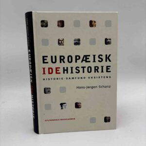 Hans-Jørgen Schanz: Europæisk idéhistorie - Historie - Samfund - Eksistens