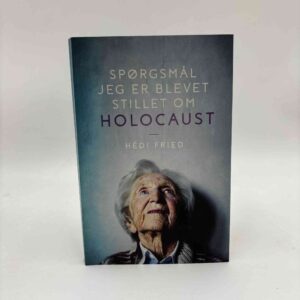 Hédi Fried: Spørgsmål jeg er blevet stillet om Holocaust